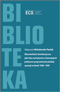 Obywatelskość demokratyczna jako idea normatywna w koncepcjach polityczno-programowych polskiej opozycji w latach 1980–1989